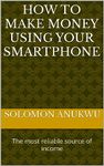 How to make money using your smartphone : The most reliable source of income