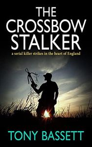 THE CROSSBOW STALKER: a serial killer strikes in the heart of England (Detectives Roy and Roscoe crime fiction series Book 2)