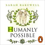 Humanly Possible: The great humanist experiment in living