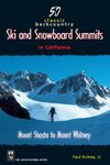 50 Classic Backcountry Ski Summits in California: Mount Shasta to Mount Whitney