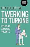 Twerking to Turking: Everyday Analy