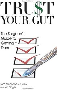 Trust Your Gut: The Surgeon's Guide to Getting It Done