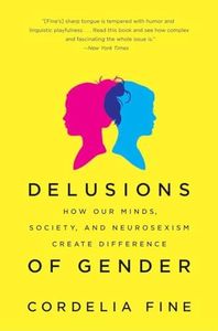 Delusions of Gender – How Our Minds, Society, and Neurosexism Create Difference