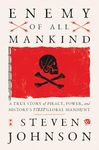 Enemy Of All Mankind: A True Story of Piracy, Power, and History's First Global Manhunt