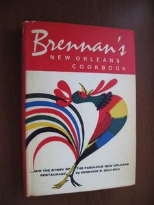 Brennan's New Orleans Cookbook...and the Story of the Fabulous New Orleans Restaurant [The Original Classic Recipes]