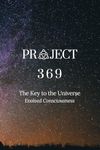 Project 369: The Key To The Universe