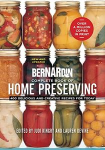 Bernardin Complete Book of Home Preserving: 400 Delicious and Creative Recipes for Today