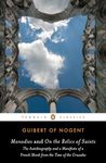 Monodies and On the Relics of Saints: The Autobiography and a Manifesto of a French Monk from theTime of the Crusades (Penguin Classics)