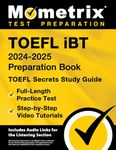 TOEFL iBT 2024-2025 Preparation Book: TOEFL Secrets Study Guide, Full-Length Practice Test, Step-by-Step Video Tutorials: [Includes Audio Links for the Listening Section]