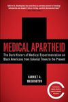 Medical Apartheid: The Dark History of Medical Experimentation on Black Americans from Colonial Times to the Present