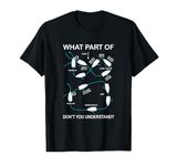 What Part Of Sailing Don't You Understand Captain Sailboat T-Shirt