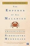 The Emperor of All Maladies: A Biography of Cancer