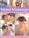 Head Massage: Simple Ways to Revive, Heal, Pamper and Feel Fabulous All Over - Amazing Techniques to Recharge Your Mind and Body and Improve Your Health