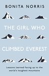 The Girl Who Climbed Everest: Lessons learned facing up to the world's toughest mountains