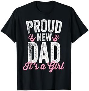 Proud New Dad It's A Girl Gifts Father to be Soon to be Dad T-Shirt