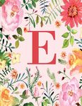 E: Monogram Initial E Notebook for Women, Girls and School, Pink Floral 8.5 x 11