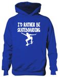 Print4U I'd Rather Be Skateboarding Boys/Girls Hoodie Available In 6 Colours 12-13 Blue