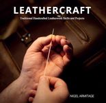 Leathercraft Traditional Handcrafted Leatherwork Skills and Projects