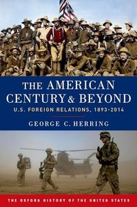 The American Century and Beyond: U.S. Foreign Relations, 1893-2014