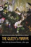 The Queen's Mirror: Fairy Tales by German Women, 1780-1900