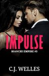 Impulse: A Steamy Workplace Romance (Bianchi Empire Book 3)