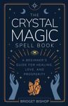 The Crystal Magic Spell Book: A Beg