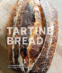 Tartine Bread: (Artisan Bread Cookbook, Best Bread Recipes, Sourdough Book)