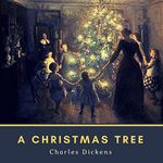 A Christmas Tree (Original 1850 Edition): Annotated