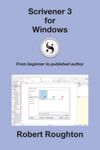 Scrivener 3 for Windows: From beginner to published author (Scrivener 3 - from beginner to published author)