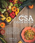 The CSA Cookbook: No-Waste Recipes for Cooking Your Way Through a Community Supported Agriculture Box, Farmers' Market, or Backyard Bounty