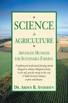 Science in Agriculture: Advanced Methods for Sustainable Farming