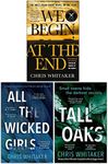 Chris Whitaker Collection 3 Books Set (We Begin at the End, Tall Oaks, All The Wicked Girls)