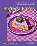 Bodega Bakes: Recipes for Sweets an
