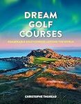 Dream Golf Courses: Remarkable Golf