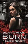 Burn: Enter an addictive world of sizzlingly hot paranormal romance . . . (The Dark in You Book 1)