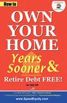 How to Own Your Home Years Sooner & Retire Debt Free:: USA edition