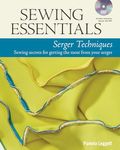 Sewing Essentials: Serger Techniques: Sewing Secrets for Getting the Most from Your Serger