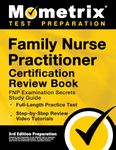 Family Nurse Practitioner Certification Review Book: Fnp Examination Secrets Study Guide; Full-length Practice Test; Step-by-step Review Video Tutorials (Mometrix Test Preparation)