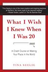 What I Wish I Knew When I Was 20: A Crash Course on Making Your Place in the World