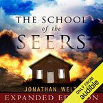 The School of the Seers Expanded Edition: A Practical Guide on How to See in the Unseen Realm