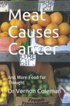 Meat Causes Cancer: And More Food for Thought