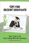 Tips For Recent Graduate: How To Ge