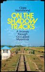 On the Shadow Tracks: A Journey through Occupied Myanmar