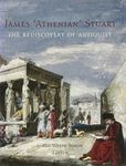 James 'Athenian' Stuart: The Rediscovery of Antiquity (Bard Graduate Center for Studies in the Decorative Arts, Design & Culture) (Bard Graduate Center for Studies in the Decorative Arts(YUP))