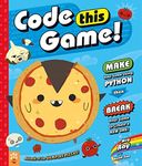 Code This Game!: Make Your Game Using Python, Then Break Your Game to Create a New One! (King of Scars Duology, 27)