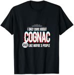 I Only Care And Obsessed About Cognac Funny Liquor Alcohol T-Shirt