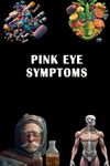 Pink Eye Symptoms: Identify Pink Ey