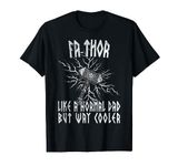 Fathor Like Dad But Cooler Father's Day Viking Fa-thor T-Shirt