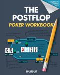 The POSTFLOP Poker Workbook: Advanced Technical Analysis Of The Flop And Beyond