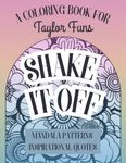 SHAKE IT OFF: Relaxing Coloring Book | Taylor Fun Club | 50 Mandalas Patterns and Inspirational Quotes | Calm Down for Adults and Teens